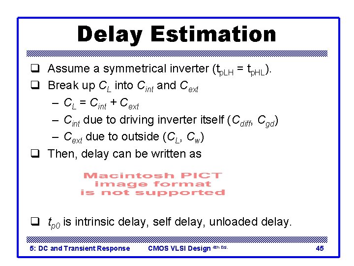 Delay Estimation q Assume a symmetrical inverter (tp. LH = tp. HL). q Break