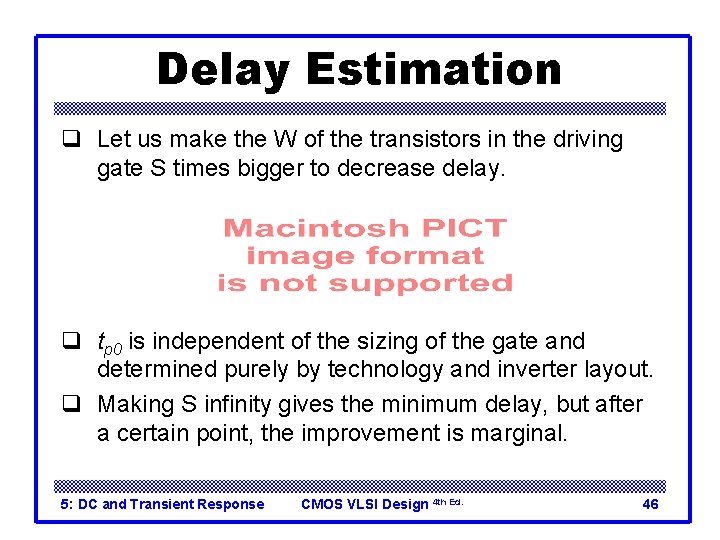 Delay Estimation q Let us make the W of the transistors in the driving