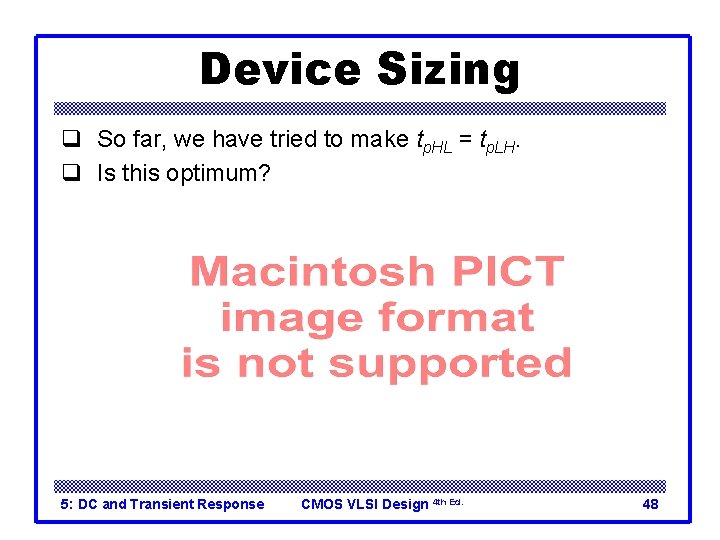 Device Sizing q So far, we have tried to make tp. HL = tp.