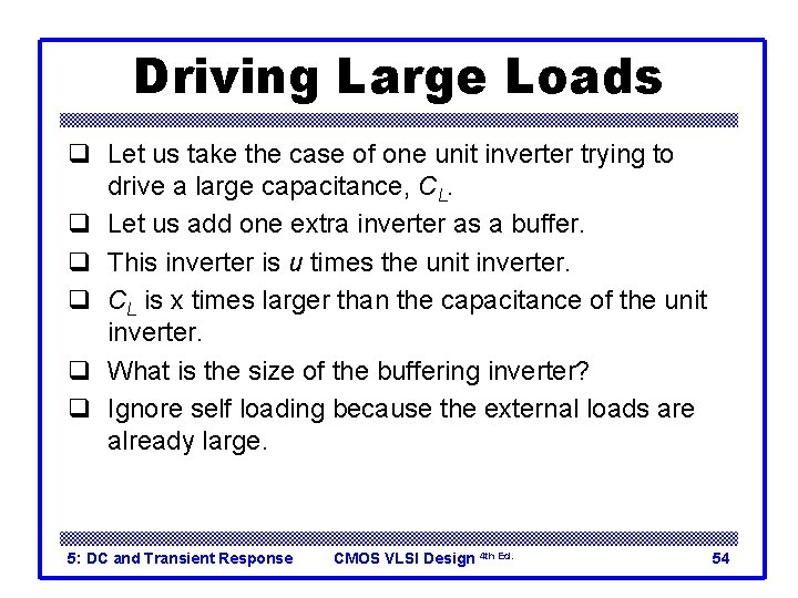 Driving Large Loads q Let us take the case of one unit inverter trying
