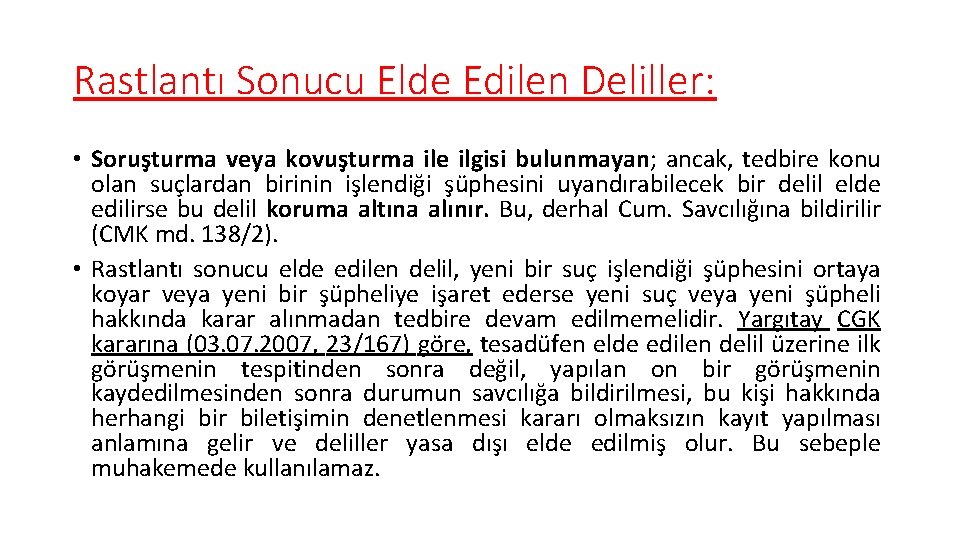 Rastlantı Sonucu Elde Edilen Deliller: • Soruşturma veya kovuşturma ile ilgisi bulunmayan; ancak, tedbire