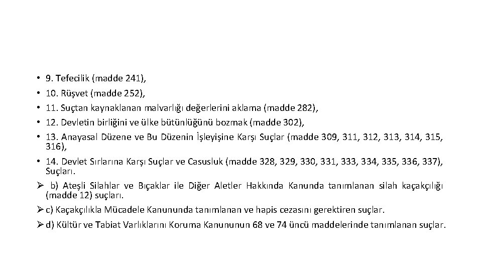 9. Tefecilik (madde 241), 10. Rüşvet (madde 252), 11. Suçtan kaynaklanan malvarlığı değerlerini aklama