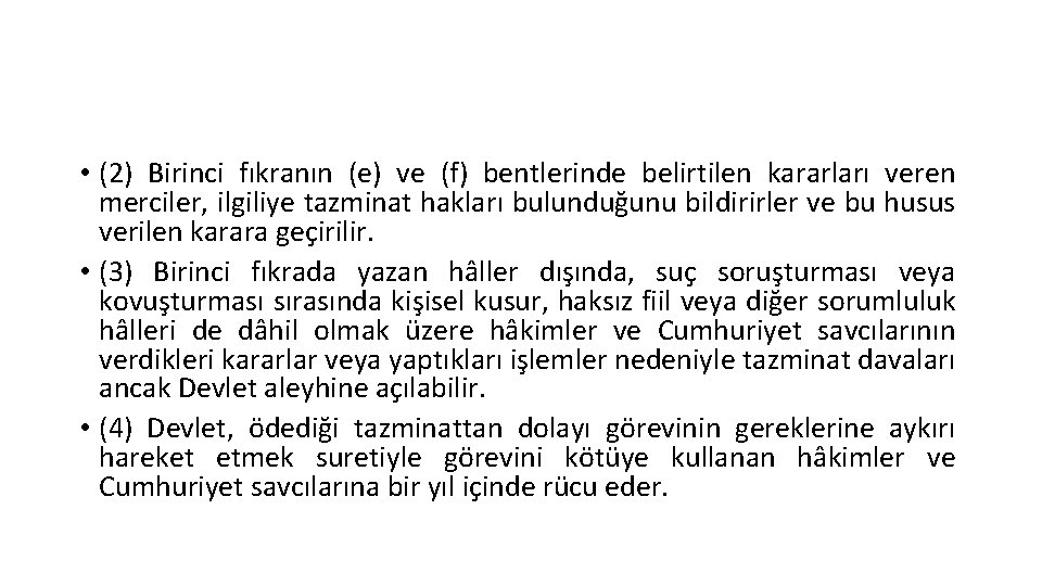  • (2) Birinci fıkranın (e) ve (f) bentlerinde belirtilen kararları veren merciler, ilgiliye