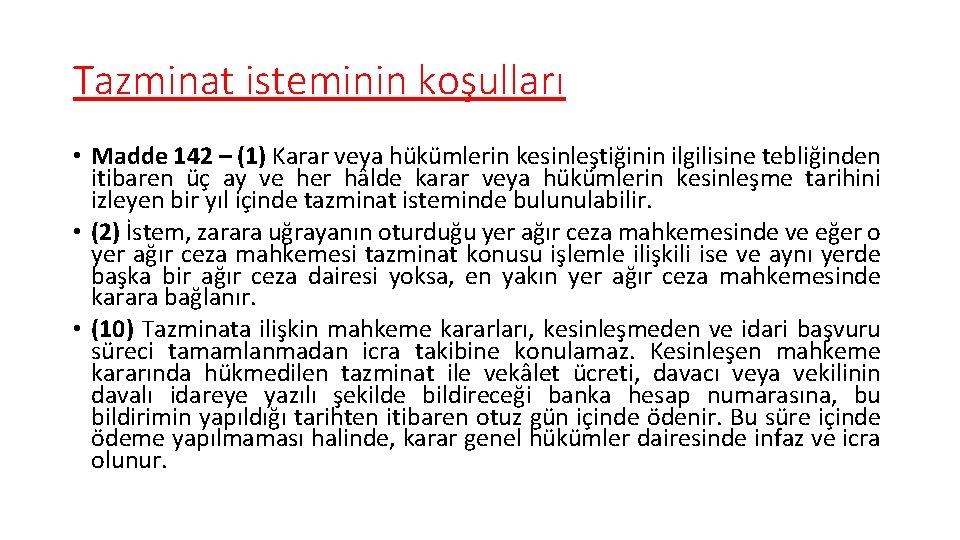 Tazminat isteminin koşulları • Madde 142 – (1) Karar veya hükümlerin kesinleştiğinin ilgilisine tebliğinden