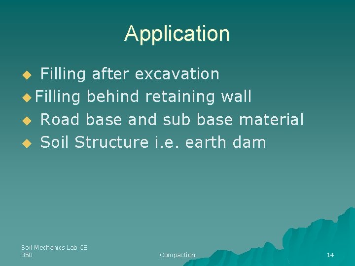 Application Filling after excavation u Filling behind retaining wall u Road base and sub