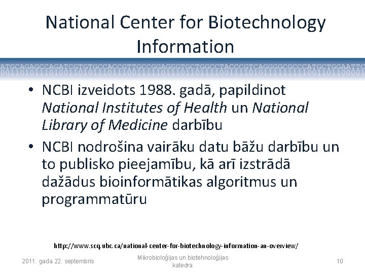 National Center for Biotechnology Information • NCBI izveidots 1988. gadā, papildinot National Institutes of