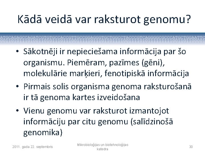 Kādā veidā var raksturot genomu? • Sākotnēji ir nepieciešama informācija par šo organismu. Piemēram,