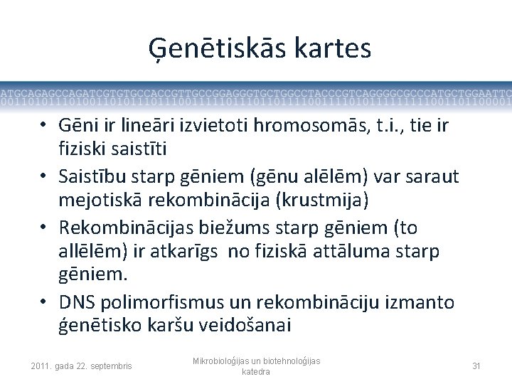Ģenētiskās kartes • Gēni ir lineāri izvietoti hromosomās, t. i. , tie ir fiziski