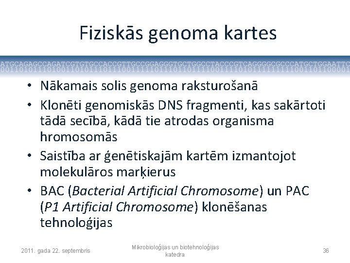 Fiziskās genoma kartes • Nākamais solis genoma raksturošanā • Klonēti genomiskās DNS fragmenti, kas