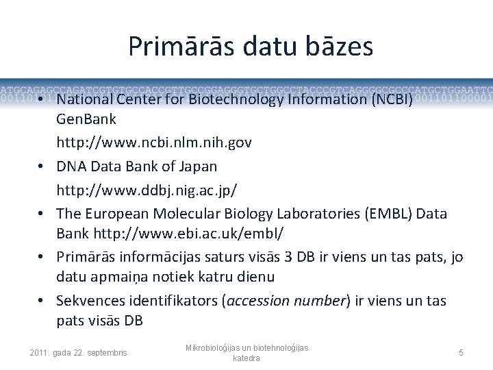 Primārās datu bāzes • National Center for Biotechnology Information (NCBI) Gen. Bank http: //www.