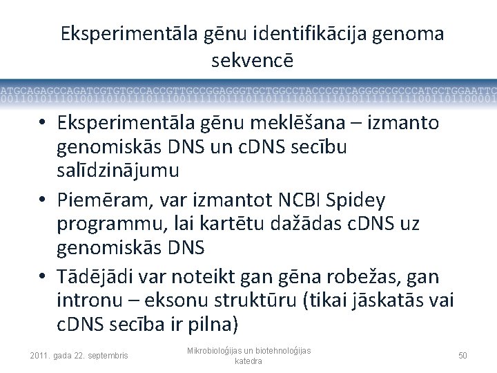 Eksperimentāla gēnu identifikācija genoma sekvencē • Eksperimentāla gēnu meklēšana – izmanto genomiskās DNS un