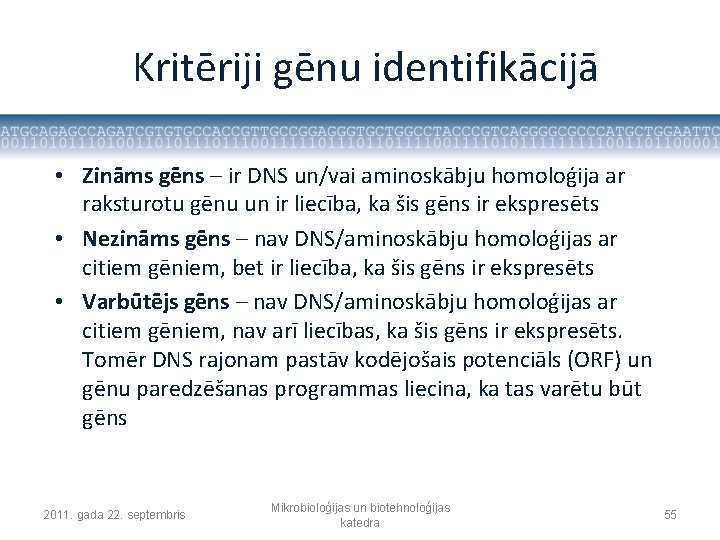 Kritēriji gēnu identifikācijā • Zināms gēns – ir DNS un/vai aminoskābju homoloģija ar raksturotu