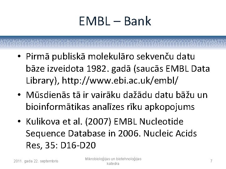 EMBL – Bank • Pirmā publiskā molekulāro sekvenču datu bāze izveidota 1982. gadā (saucās