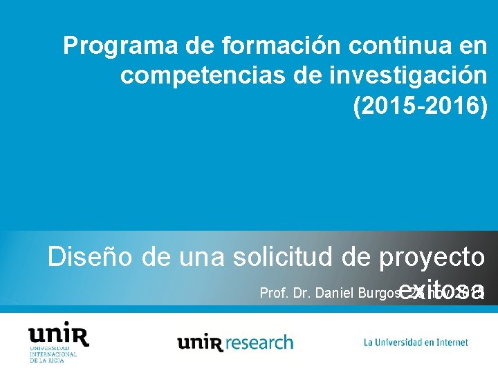 Programa de formación continua en competencias de investigación (2015 -2016) Diseño de una solicitud