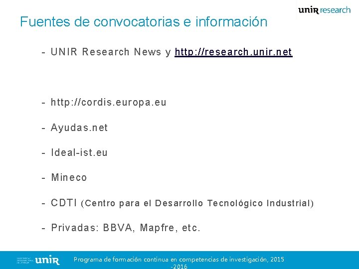 Fuentes de convocatorias e información - UNIR Research News y http: //research. unir. net Fuentes de convocatorias e información - UNIR Research News y http: //research. unir. net
