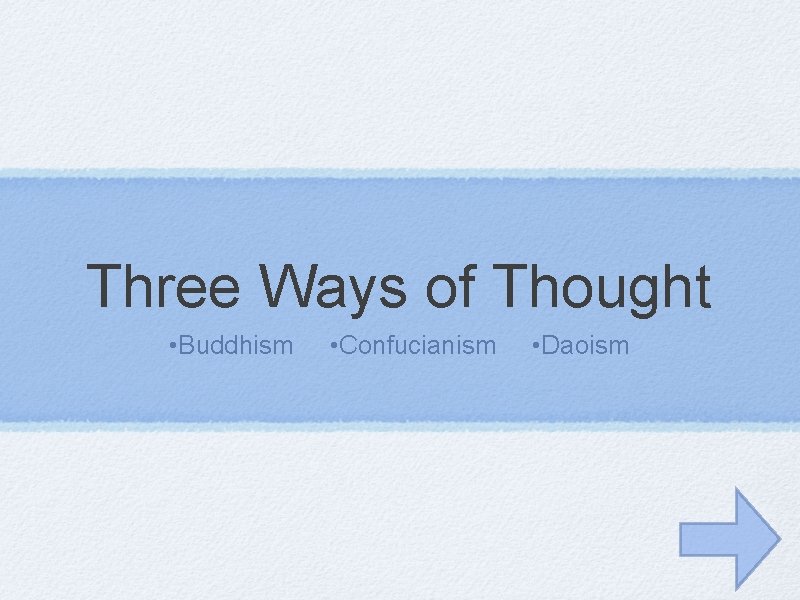Three Ways of Thought • Buddhism • Confucianism • Daoism 