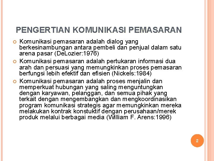 PENGERTIAN KOMUNIKASI PEMASARAN Komunikasi pemasaran adalah dialog yang berkesinambungan antara pembeli dan penjual dalam