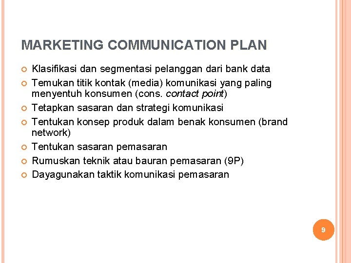 MARKETING COMMUNICATION PLAN Klasifikasi dan segmentasi pelanggan dari bank data Temukan titik kontak (media)