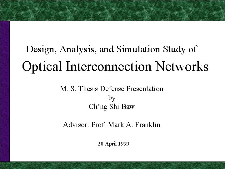 Optical Interconnection Networks Design, Analysis, and Simulation Study of Optical Interconnection Networks M. S.