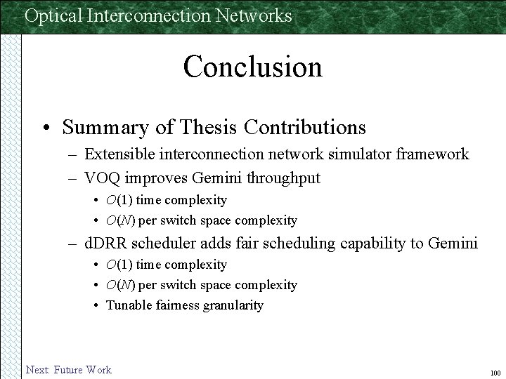 Optical Interconnection Networks Conclusion • Summary of Thesis Contributions – Extensible interconnection network simulator