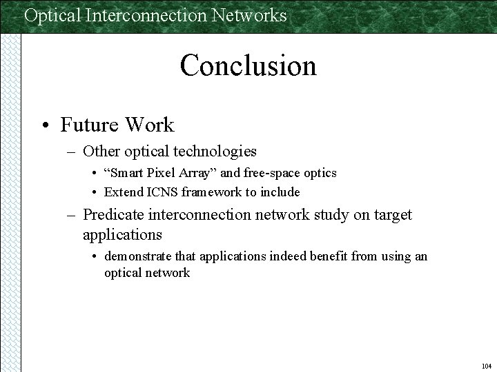 Optical Interconnection Networks Conclusion • Future Work – Other optical technologies • “Smart Pixel