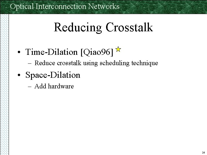 Optical Interconnection Networks Reducing Crosstalk • Time-Dilation [Qiao 96] – Reduce crosstalk using scheduling