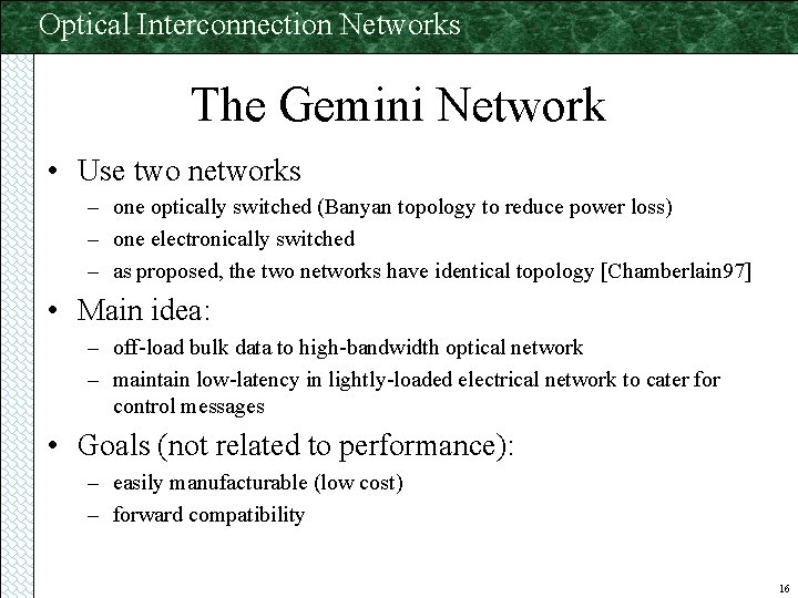Optical Interconnection Networks The Gemini Network • Use two networks – one optically switched