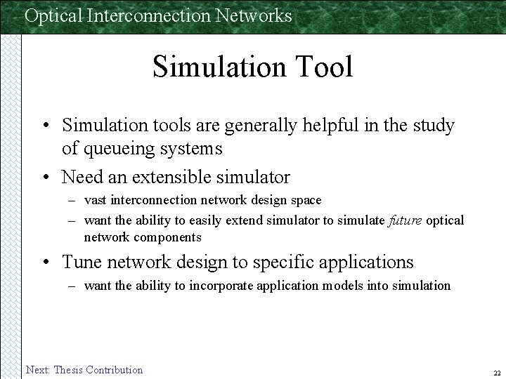 Optical Interconnection Networks Simulation Tool • Simulation tools are generally helpful in the study