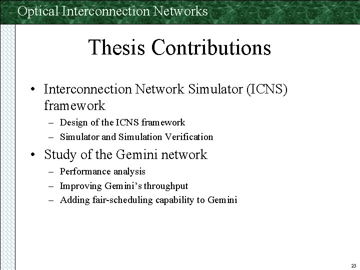 Optical Interconnection Networks Thesis Contributions • Interconnection Network Simulator (ICNS) framework – Design of