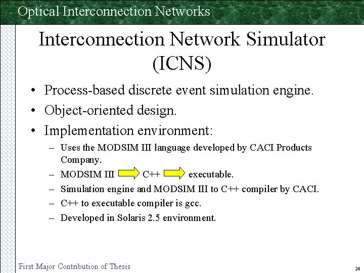 Optical Interconnection Networks Interconnection Network Simulator (ICNS) • Process-based discrete event simulation engine. •