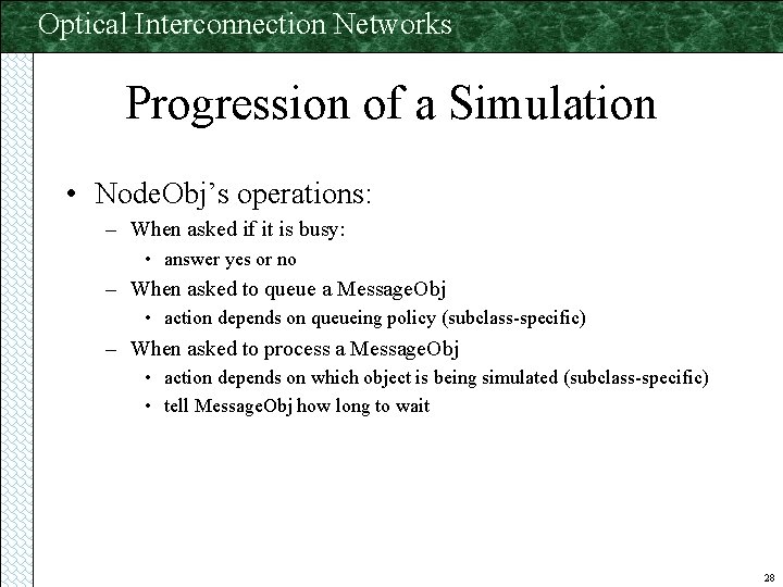 Optical Interconnection Networks Progression of a Simulation • Node. Obj’s operations: – When asked
