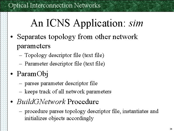 Optical Interconnection Networks An ICNS Application: sim • Separates topology from other network parameters