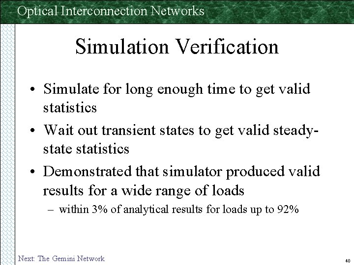 Optical Interconnection Networks Simulation Verification • Simulate for long enough time to get valid