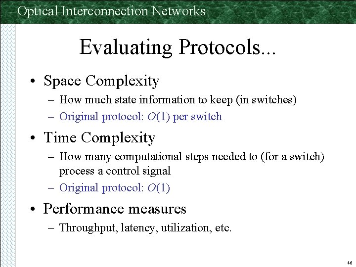 Optical Interconnection Networks Evaluating Protocols. . . • Space Complexity – How much state