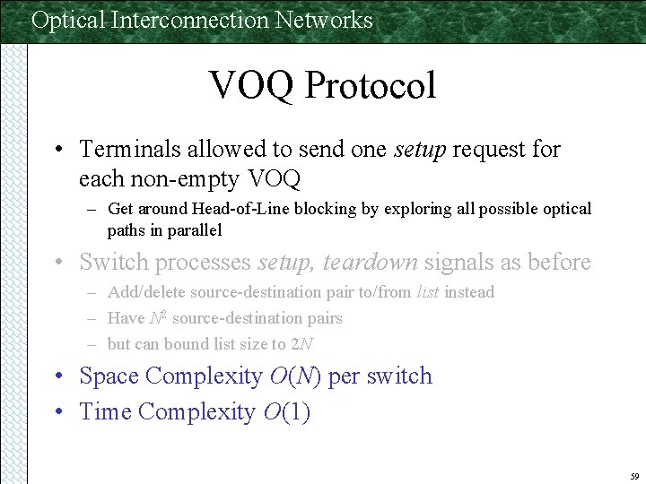 Optical Interconnection Networks VOQ Protocol • Terminals allowed to send one setup request for