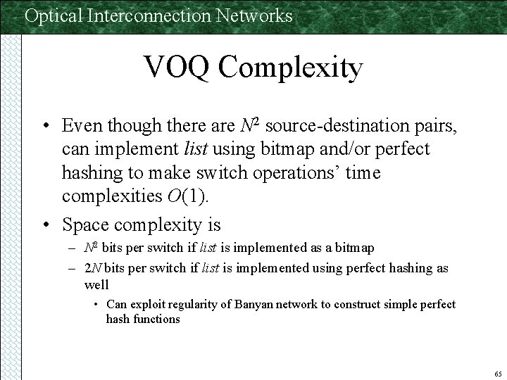 Optical Interconnection Networks VOQ Complexity • Even though there are N 2 source-destination pairs,