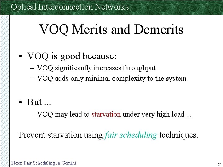 Optical Interconnection Networks VOQ Merits and Demerits • VOQ is good because: – VOQ