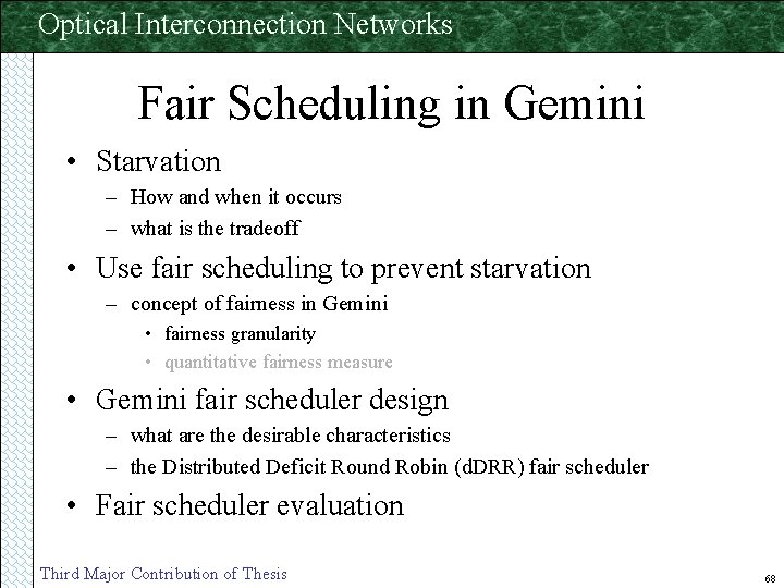 Optical Interconnection Networks Fair Scheduling in Gemini • Starvation – How and when it