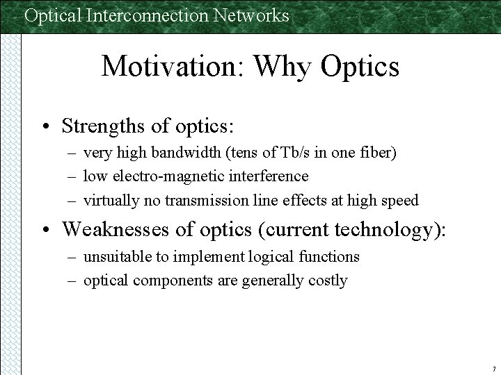 Optical Interconnection Networks Motivation: Why Optics • Strengths of optics: – very high bandwidth