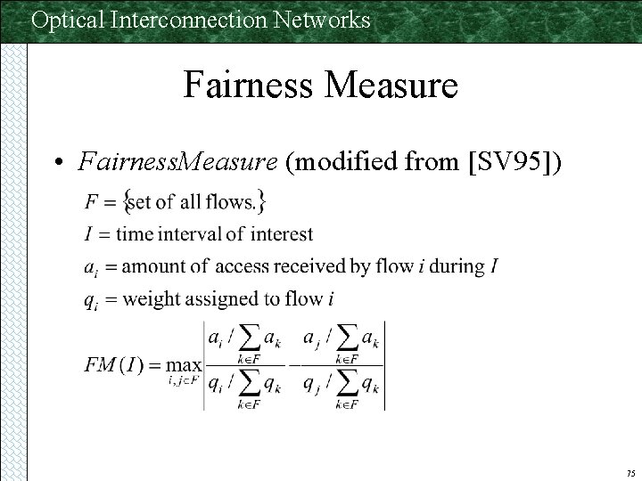 Optical Interconnection Networks Fairness Measure • Fairness. Measure (modified from [SV 95]) 75 