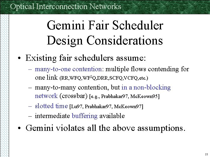 Optical Interconnection Networks Gemini Fair Scheduler Design Considerations • Existing fair schedulers assume: –