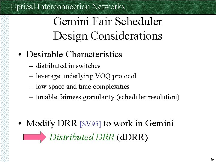 Optical Interconnection Networks Gemini Fair Scheduler Design Considerations • Desirable Characteristics – – distributed