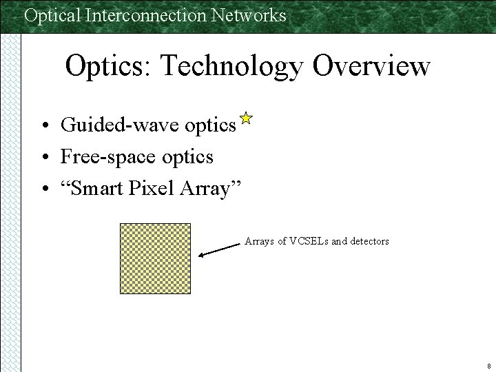 Optical Interconnection Networks Optics: Technology Overview • Guided-wave optics • Free-space optics • “Smart