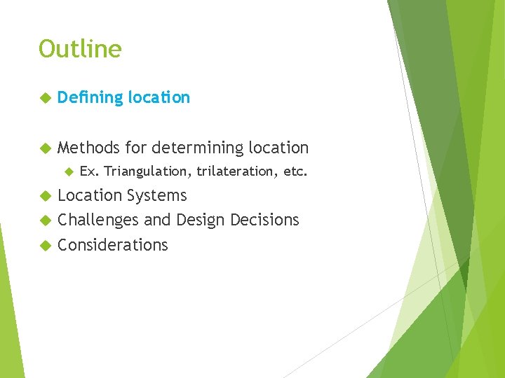 Outline Defining location Methods for determining location Ex. Triangulation, trilateration, etc. Location Systems Challenges