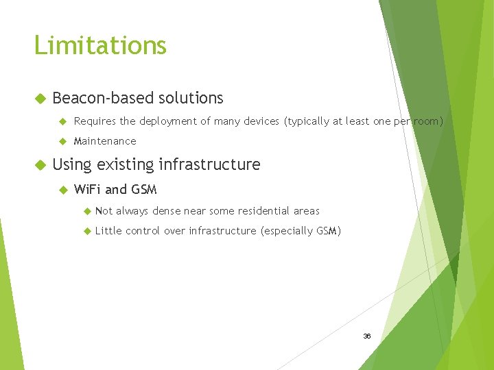 Limitations Beacon-based solutions Requires the deployment of many devices (typically at least one per