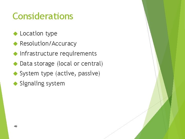 Considerations Location type Resolution/Accuracy Infrastructure requirements Data storage (local or central) System type (active,