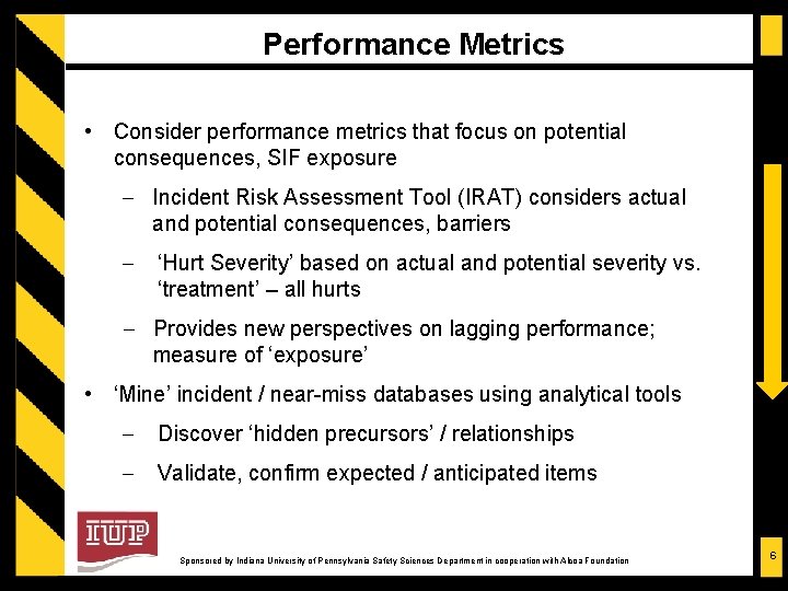 Performance Metrics • Consider performance metrics that focus on potential consequences, SIF exposure -