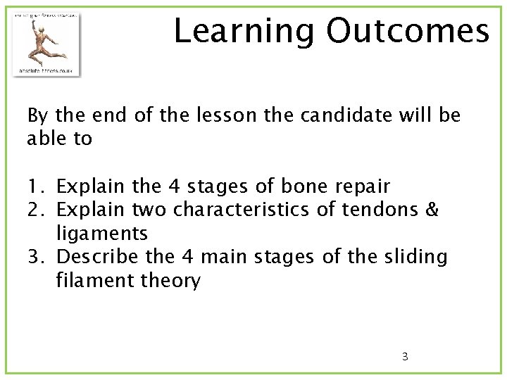 Learning Outcomes By the end of the lesson the candidate will be able to