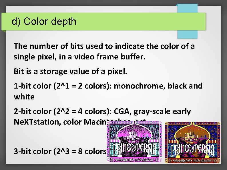 d) Color depth The number of bits used to indicate the color of a