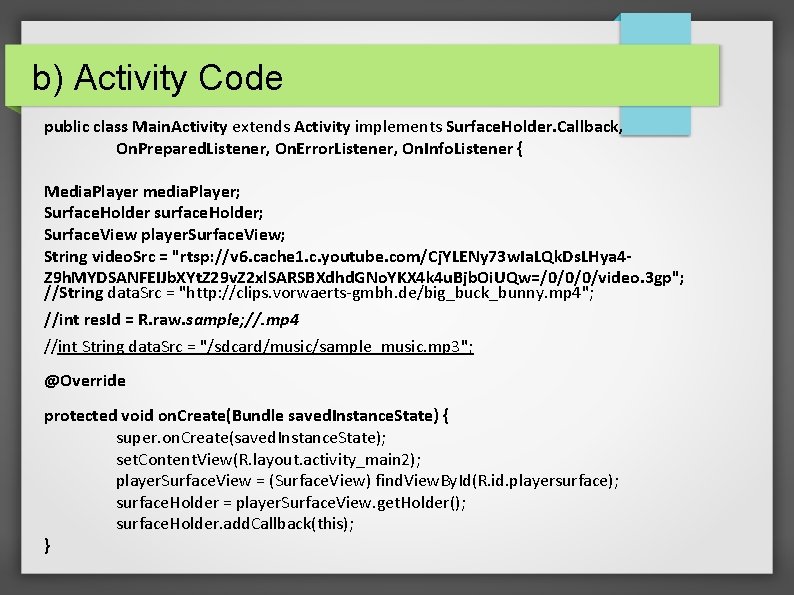 b) Activity Code public class Main. Activity extends Activity implements Surface. Holder. Callback, On.